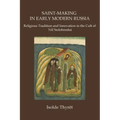 Saint-Making in Early Modern Russia: Religious Tradition and Innovation in the Cult of Nil Stolobenskii