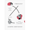 Virology: Essays for the Living, the Dead, and the Small Things in Between