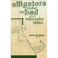 Alligators Under My Bed and Other Nebraska Tales