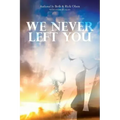 We Never Left You