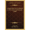 George Eliot's Life As Related In Her Letters And Journals (1908)