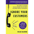 Ignore Your Customers (and They'll Go Away): The Simple Playbook for Delivering the Ultimate Customer Service Experience