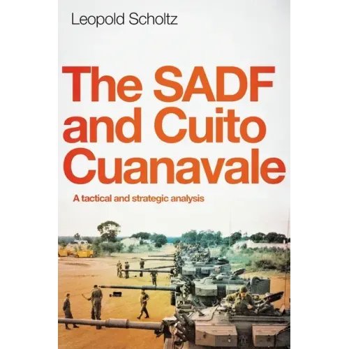 The Sadf and Cuito Cuanavale: A tactical and strategic analysis