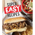 Super Easy Recipes: Incredibly Simple and Perfectly Delicious