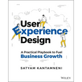 User Experience Design: A Practical Playbook to Fuel Business Growth