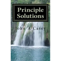 Principle Solutions: A Guide To Sober Living