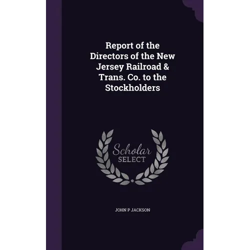 Report of the Directors of the New Jersey Railroad & Trans. Co. to the Stockholders