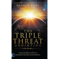 The Triple Threat Anointing: Moving in the Supernatural Power of Salvation, Healing and Deliverance
