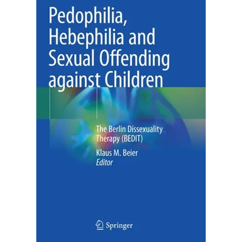 Pedophilia, Hebephilia and Sexual Offending Against Children: The Berlin Dissexuality Therapy (Bedit)