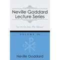 Neville Goddard Lecture Series, Volume III: (A Gnostic Audio Selection, Includes Free Access to Streaming Audio Book)
