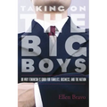 Taking on the Big Boys: Or Why Feminism Is Good for Families, Business, and the Nation