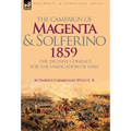 The Campaign of Magenta and Solferino 1859: the Decisive Conflict for the Unification of Italy