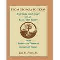 From Georgia to Texas: The Lives and Legacy of an East Texas Family