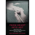 From Heart into Art: Interviews with Deaf and Hard of Hearing Artists and Their Allies