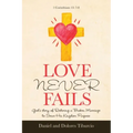 Love Never Fails: God's Story of Restoring a Broken Marriage to Serve His Kingdom Purpose
