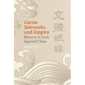 Genre Networks and Empire: Rhetoric in Early Imperial China