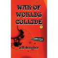 War of Worlds Collide