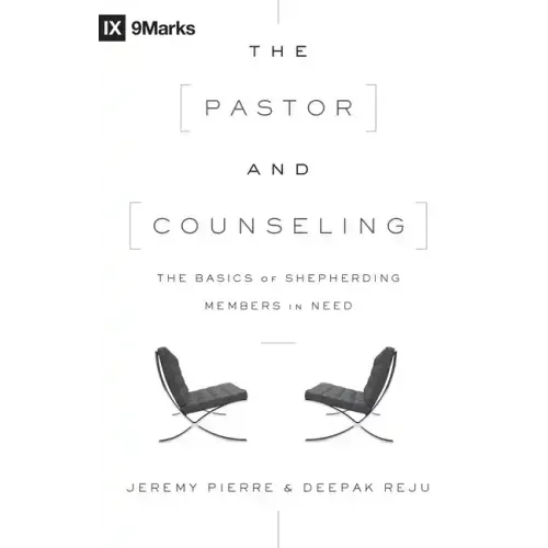 The Pastor and Counseling: The Basics of Shepherding Members in Need