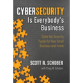 Cybersecurity Is Everybody's Business: Solve the Security Puzzle for Your Small Business and Home