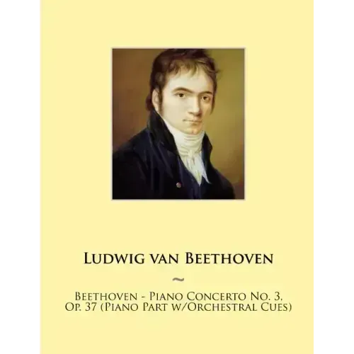 Beethoven - Piano Concerto No. 3, Op. 37 (Piano Part w/Orchestral Cues)