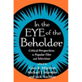 In the Eye of the Beholder: Critical Perspective in Popular Film & Television
