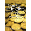 Money in the Kingdom of God: Six Essential Attitudes for Followers of Christ