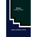 Kiana: a Tradition of Hawaii