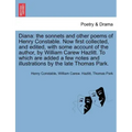 Diana: The Sonnets and Other Poems of Henry Constable. Now First Collected, and Edited, with Some Account of the Author, by W