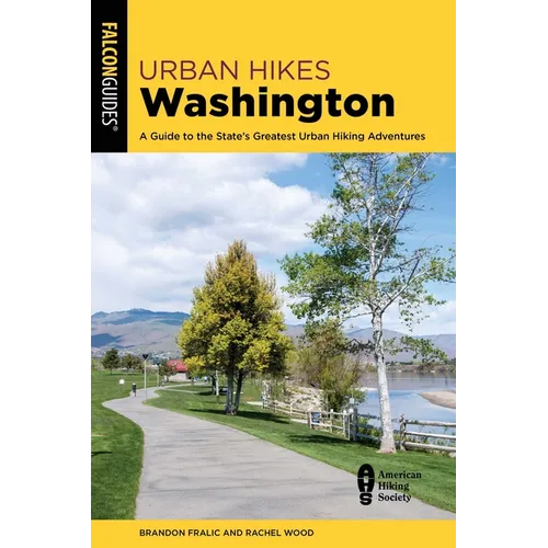 Urban Hikes Washington: A Guide to the State's Greatest Urban Hiking Adventures