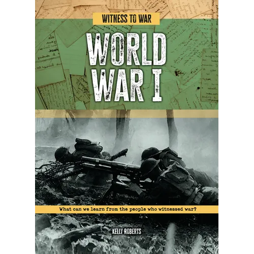 World War I: What Can We Learn from the People Who Witnessed War?