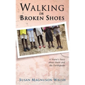 Walking in Broken Shoes: A Nurse's Story of Haiti and the Earthquake