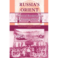 Russia S Orient: Imperial Borderlands and Peoples, 1700 1917