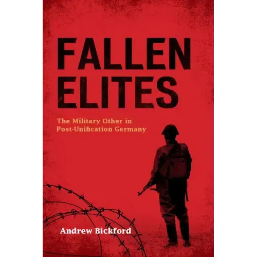 Fallen Elites: The Military Other in Post-Unification Germany