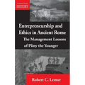 Entrepreneurship and Ethics in Ancient Rome: The Management Lessons of Pliny the Younger