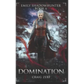Emily Shadowhunter 6 - a Vampire, Shapeshifter, Werewolf novel: Book 6: DOMINATION