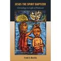 Jesus the Spirit Baptizer: Christology in Light of Pentecost