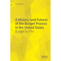 A History (and Future) of the Budget Process in the United States: Budget by Fire