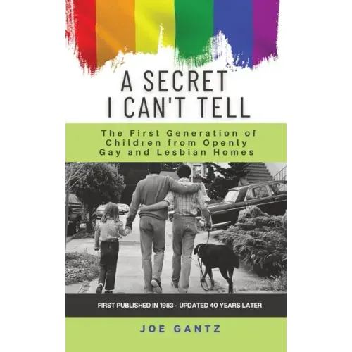 A Secret I Can't Tell: The First Generation of Children from Openly Gay and Lesbian Homes
