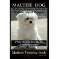Maltese Dog, Maltese Training Book for Maltese Dogs & Puppies By D!G THIS DOG Training, From the Car Ride Home Training Begins, Maltese Training Book