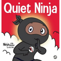 Quiet Ninja: A Children's Book About Learning How Stay Quiet and Calm in Quiet Settings