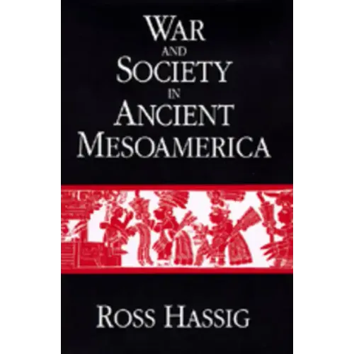 War and Society in Ancient Mesoamerica