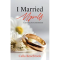 I Married Myself: A Journey To Contentment