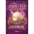 A Spot of Tea and Sorcery: Volume 1