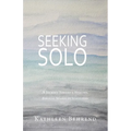 Seeking Solo: A Journey Toward a Healthy, Biblical Season of Singleness