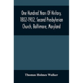 One Hundred Years Of History, 1802-1902, Second Presbyterian Church, Baltimore, Maryland