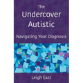 The Undercover Autistic: Navigating Your Diagnosis