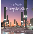 The Pink & Purple Sky: My Story of Being Caregiver Wife to My Cancer-Fighting Warrior Husband, Juggling Motherhood to Our 5 Kids and a Love That Never
