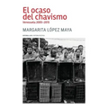 El ocaso del chavismo: Venezuela 2005-2015