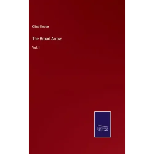 The Broad Arrow: Vol. I