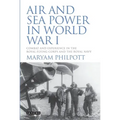 Air and Sea Power in World War I: Combat and Experience in the Royal Flying Corps and the Royal Navy